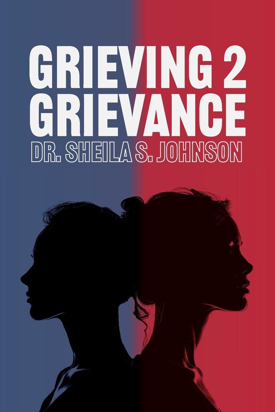 Kniha Grieving 2 Grievance Dr. Sheila Johnson