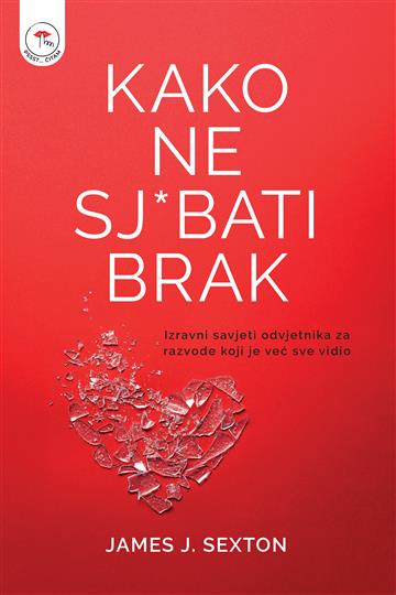 Knjiga Kako ne sj*bati brak James J. Sexton