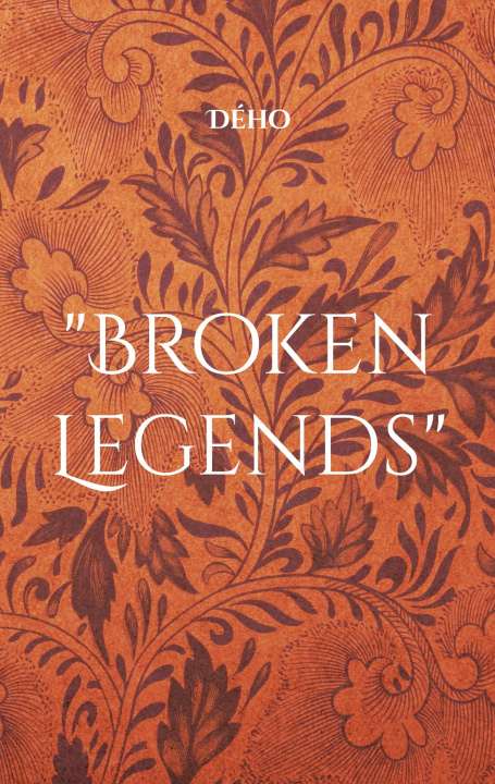 Kniha BROKEN LEGENDS . DEHO