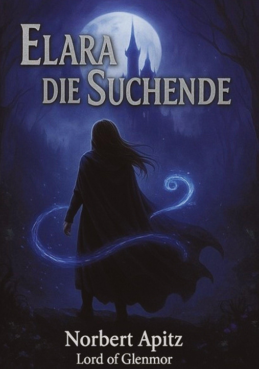 Knjiga Elara - Die Suchende Norbert Apitz - Lord of Glenmore