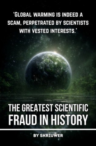 Kniha Climate Change: The Greatest Scientific Fraud in History Auke de Haan