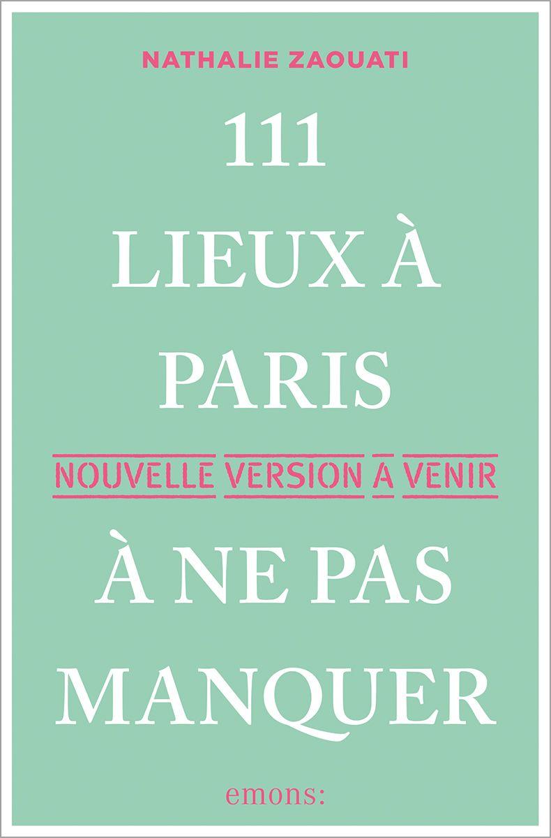 Book 111 Lieux à Paris à ne pas manquer Nathalie Zaouati