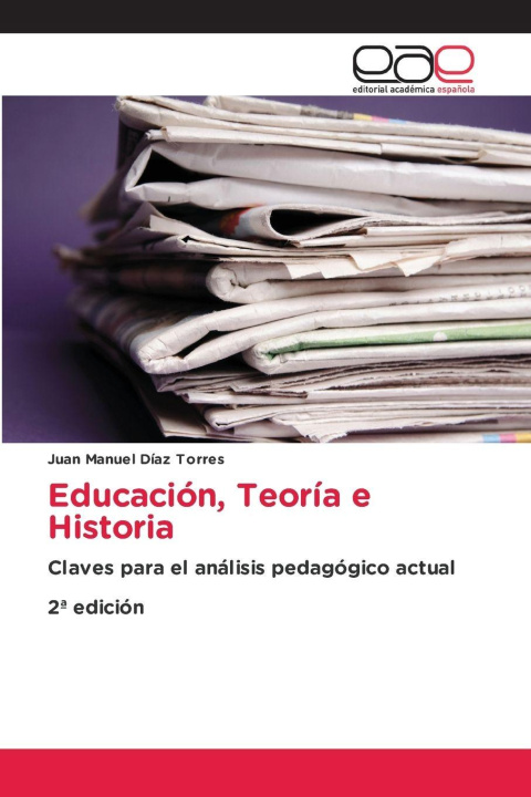 Kniha Educación, Teoría e Historia Juan Manuel Díaz Torres