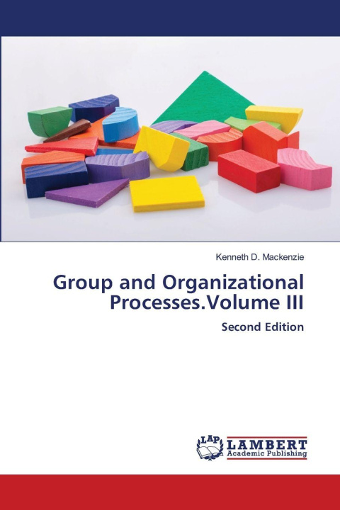 Boek Group and Organizational Processes.Volume III Kenneth D. Mackenzie