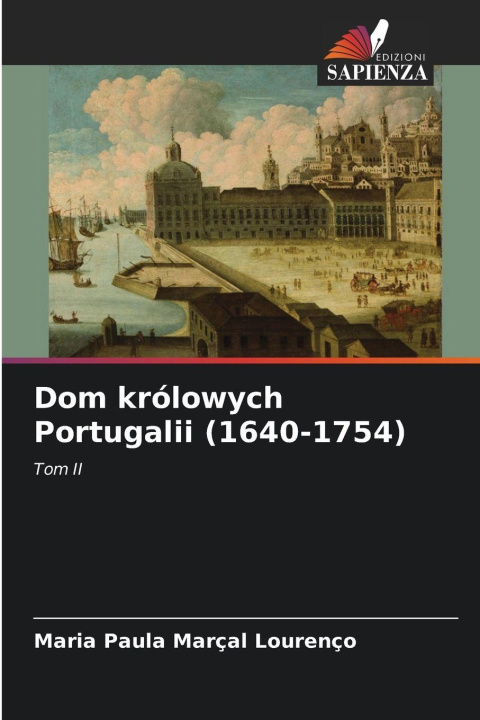 Kniha Dom królowych Portugalii (1640-1754) Maria Paula Marçal Lourenço