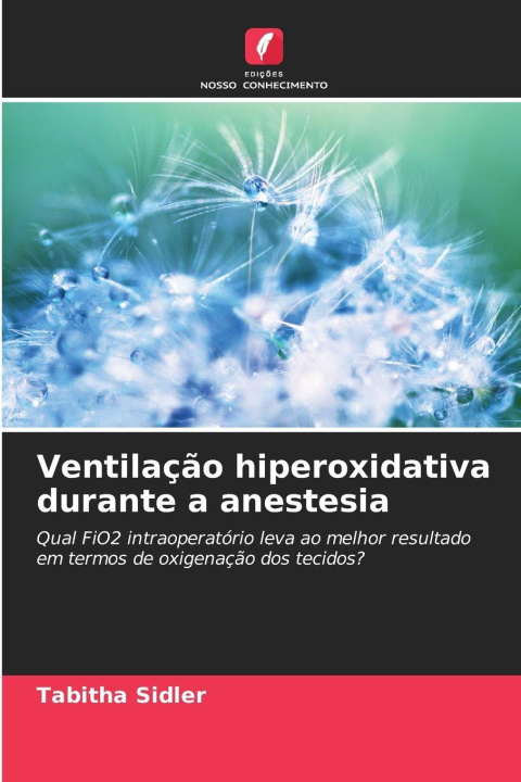 Kniha Ventilação hiperoxidativa durante a anestesia Tabitha Sidler