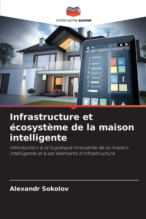 Knjiga Infrastructure et écosystème de la maison intelligente Alexandr Sokolov
