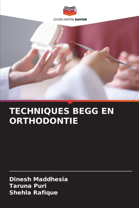 Knjiga TECHNIQUES BEGG EN ORTHODONTIE Dinesh Maddhesia