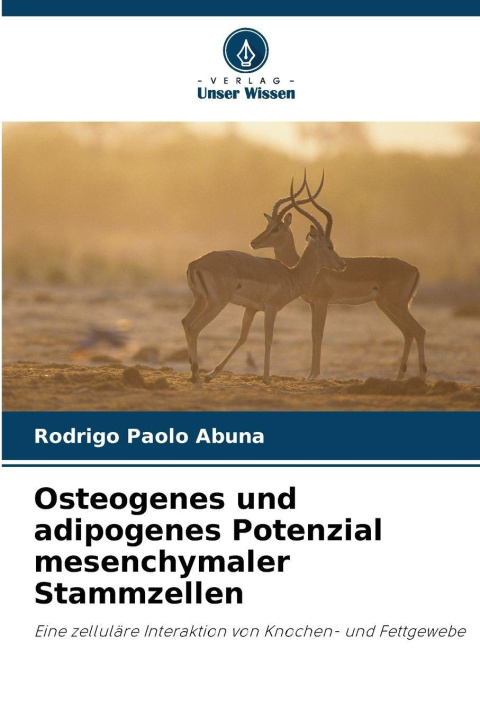 Knjiga Osteogenes und adipogenes Potenzial mesenchymaler Stammzellen Rodrigo Paolo Abuna
