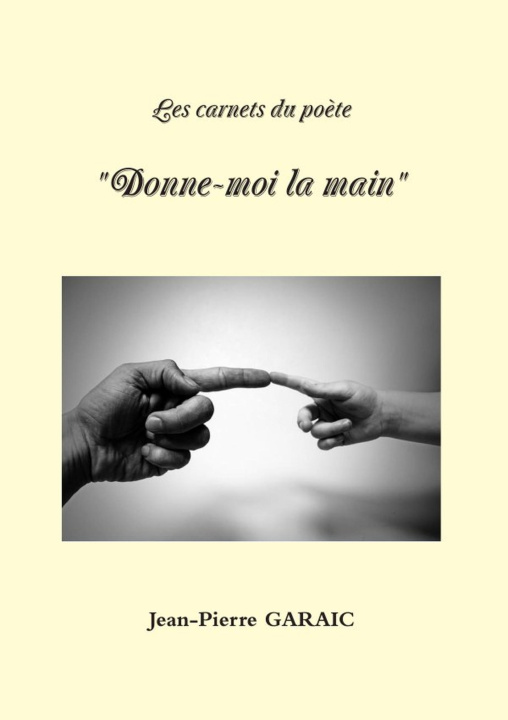 Buch Les carnets du poète  "Donne-moi la main" Jean-Pierre Garaic
