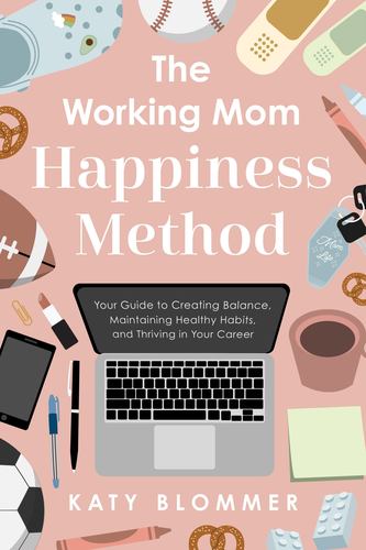 Book WORKING MOM HAPPINESS METHOD BLOMMER KATY