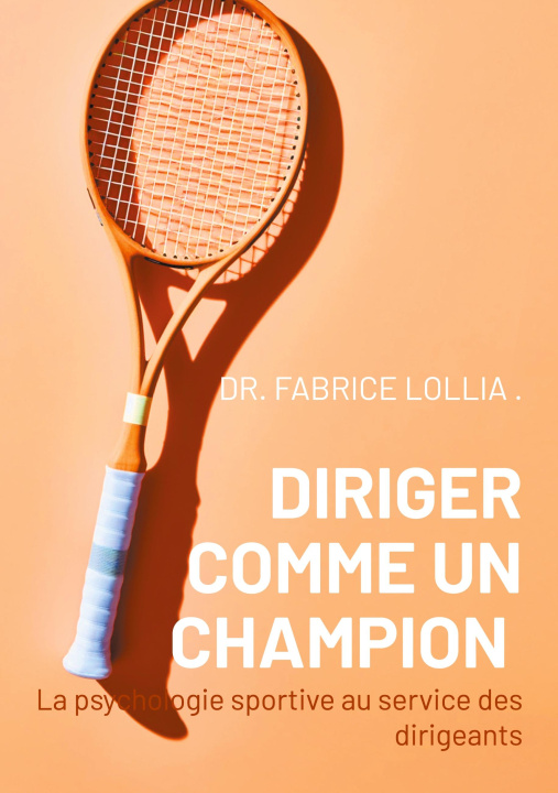 Kniha DIRIGER COMME CHAMPION . DR. FABRICE LOLLIA