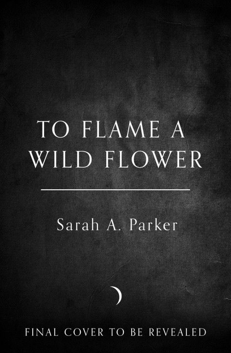 Boek To Flame a Wild Flower Sarah A. Parker