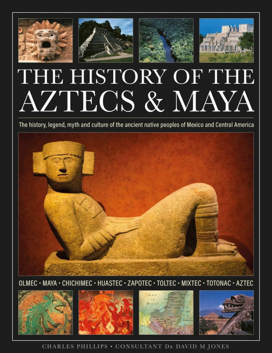Kniha The History of the Aztecs & Maya PHILLIPS CHARLES