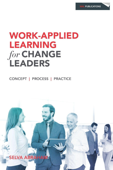 Kniha Work-Applied Learning for Change Leaders Selva Abraham