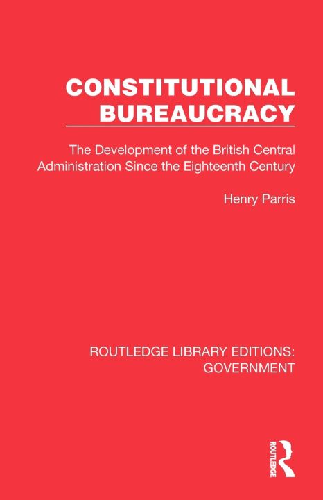 Kniha Constitutional Bureaucracy Henry Parris