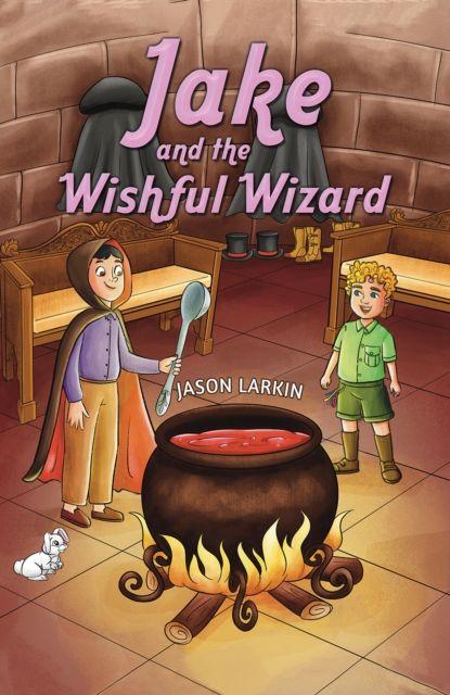 Kniha Jake and the Wishful Wizard Jason Larkin