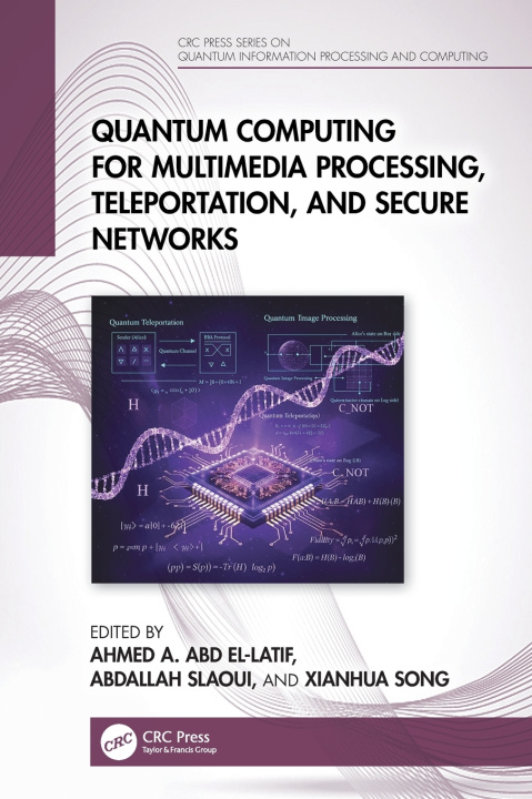 Knjiga Quantum Computing for Multimedia Processing, Teleportation, and Secure Networks Abdallah Slaoui