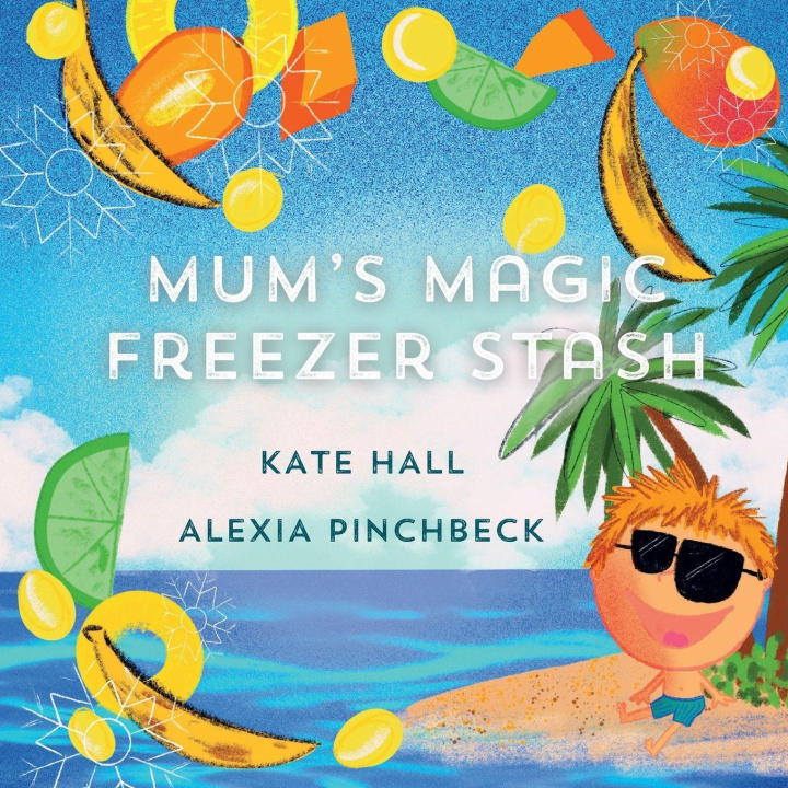 Book Mum's Magic Freezer Stash Alexia Pinchbeck