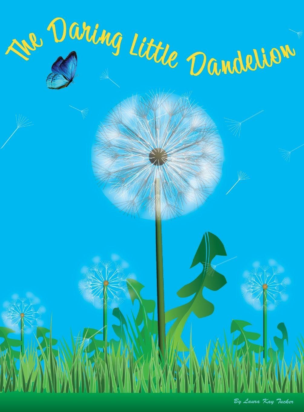 Kniha The Daring Little Dandelion Laura Kay Tucker
