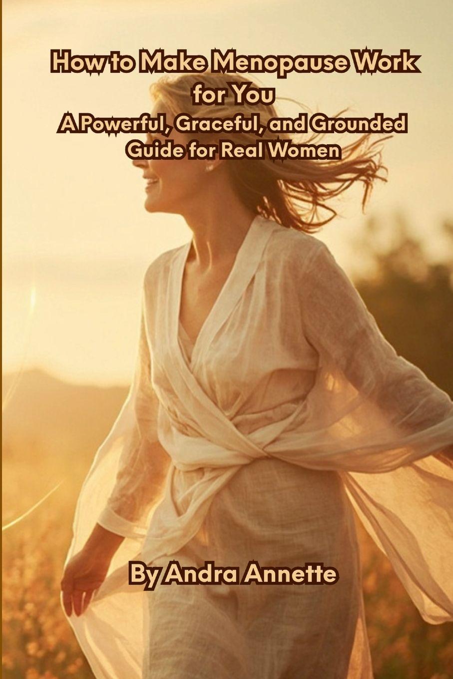 Книга How to Make Menopause Work for You Andra Annette
