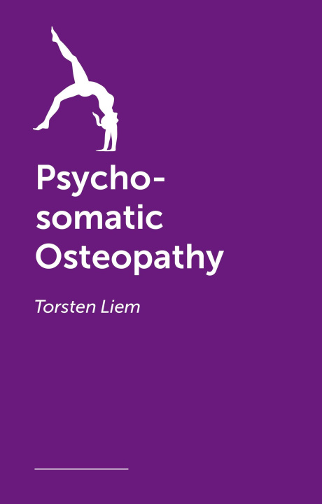 Kniha Psycho-somatic Osteopathy Torsten Liem