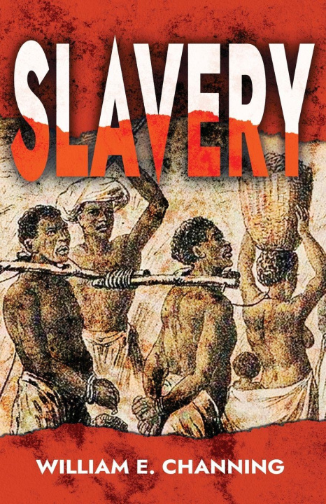 Kniha SLAVERY WILLIAM E. CHANNING