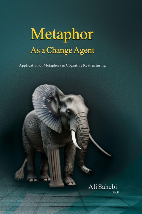Knjiga Metaphor as a Change Agent Dr. Ali Sahebi