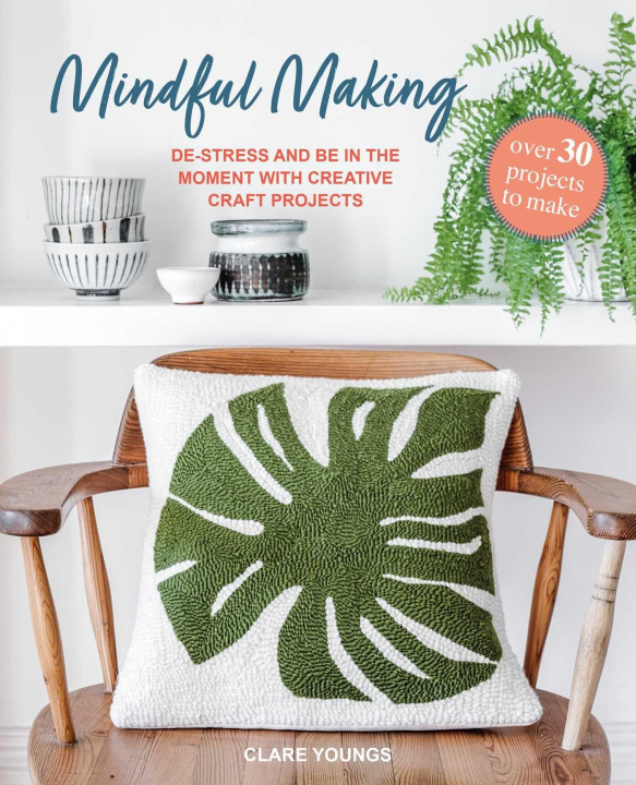 Kniha Mindful Making: Over 30 Projects to Make YOUNGS CLARE