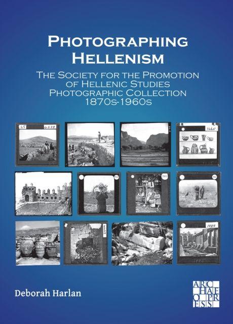 Kniha Photographing Hellenism Deborah (British School at Athens) Harlan