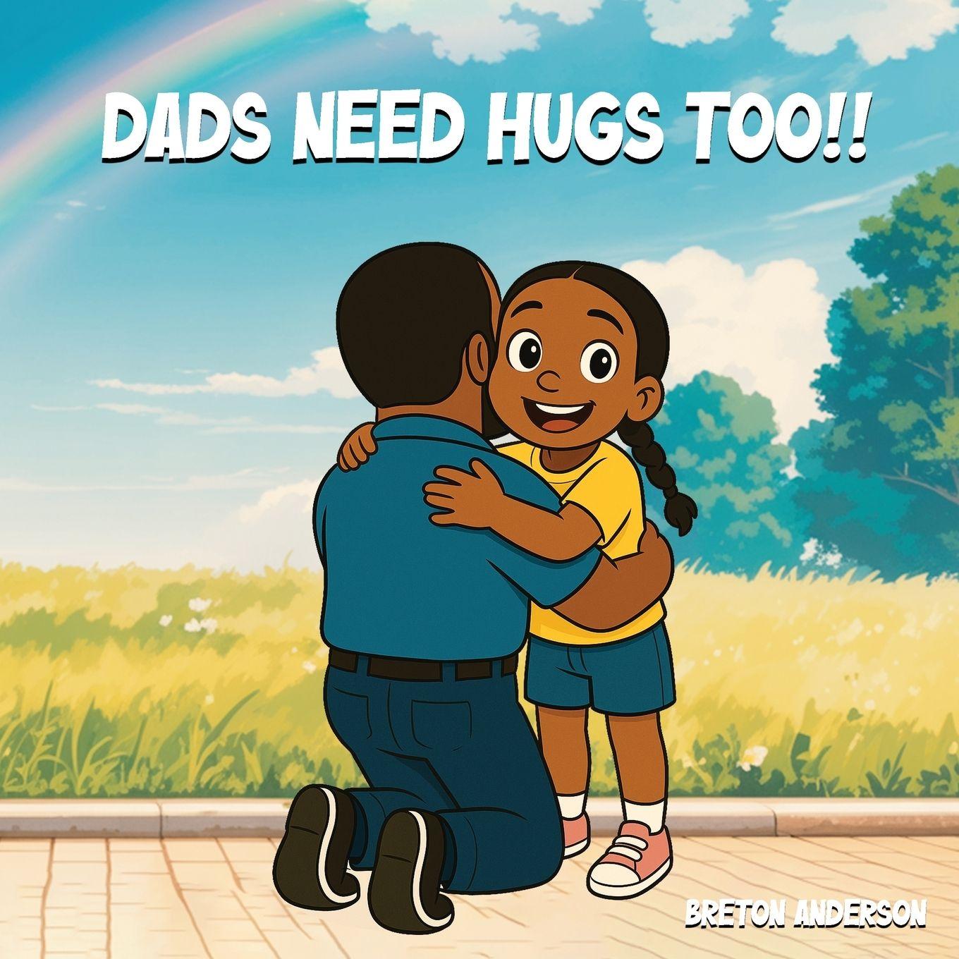 Kniha Dads Need Hugs Too!! Breton Anderson