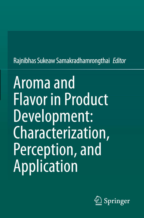Kniha Aroma and Flavor in Product Development: Characterization, Perception, and Application Rajnibhas Sukeaw Samakradhamrongthai
