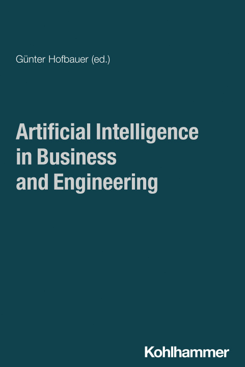 Книга Artificial Intelligence in Business and Engineering Günter Hofbauer