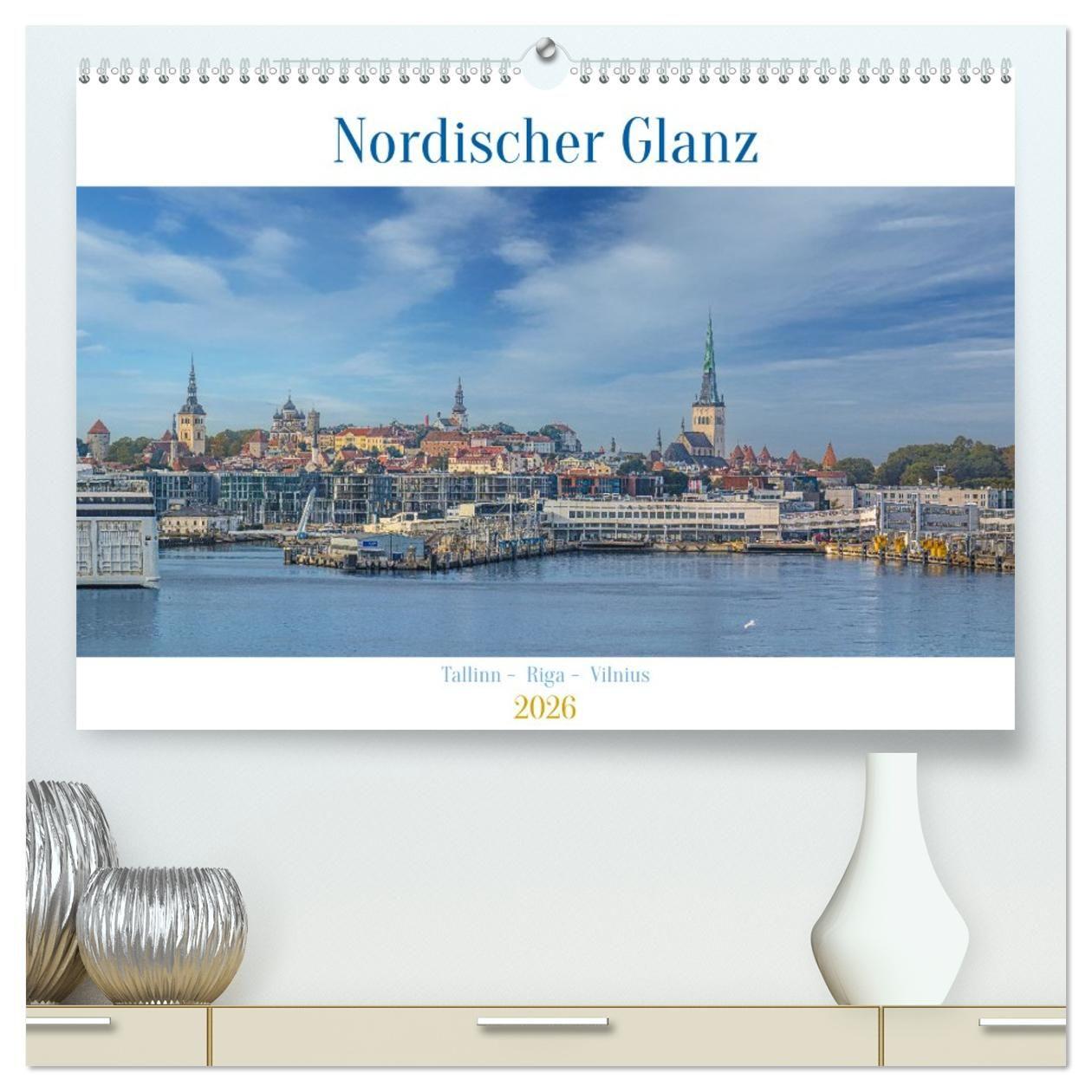 Kalendář/Diář Nordischer Glanz - Tallinn - Riga - Vilnius (hochwertiger Premium Wandkalender 2026 DIN A2 quer), Kunstdruck in Hochglanz Calvendo