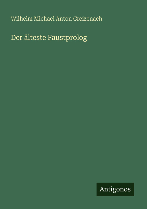 Knjiga Der älteste Faustprolog Wilhelm Michael Anton Creizenach