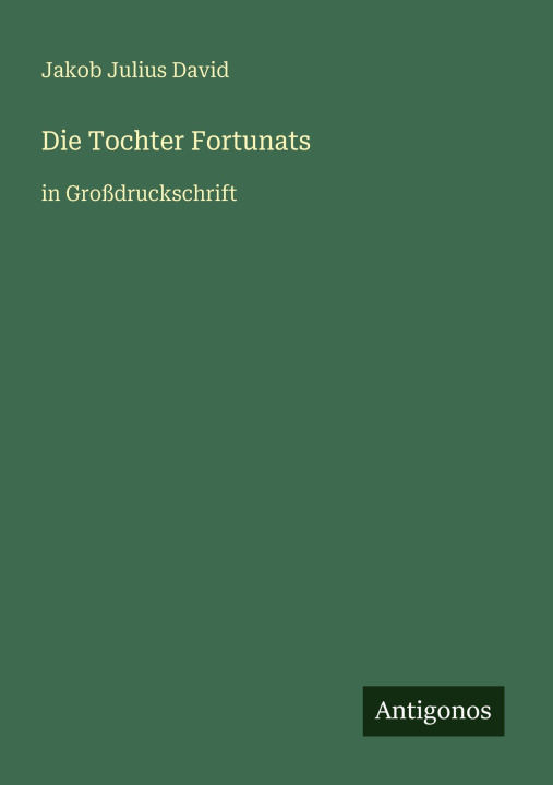 Knjiga Die Tochter Fortunats Jakob Julius David