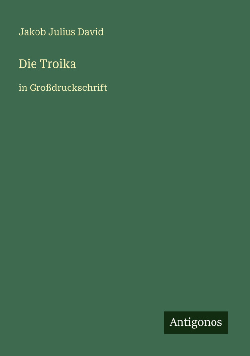 Knjiga Die Troika Jakob Julius David