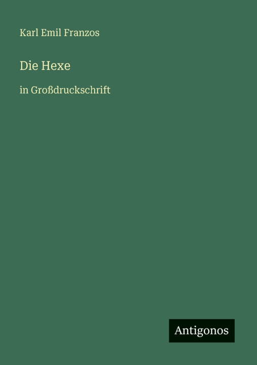 Kniha Die Hexe Karl Emil Franzos