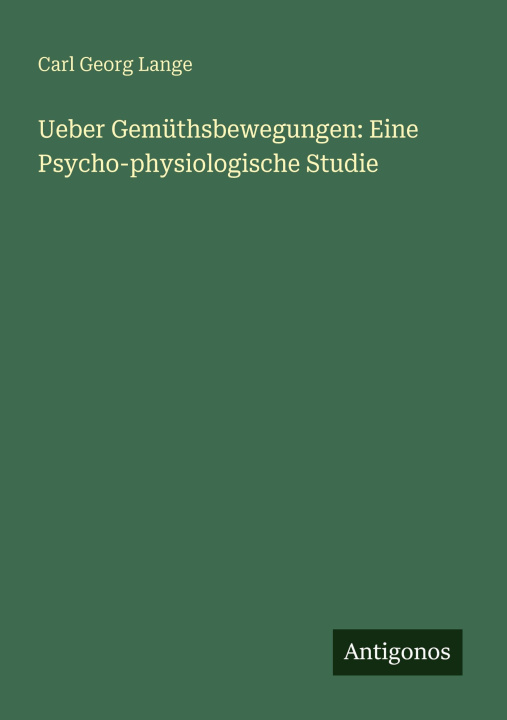 Knjiga Ueber Gemüthsbewegungen: Eine Psycho-physiologische Studie Carl Georg Lange