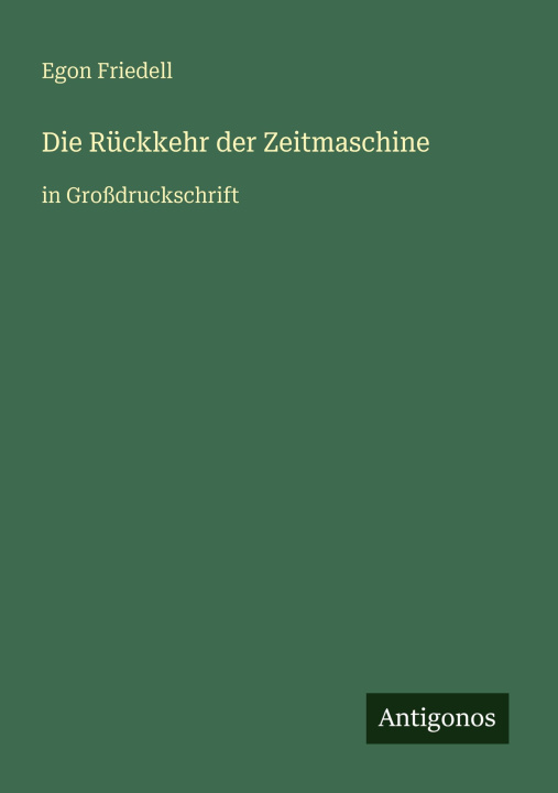 Kniha Die Rückkehr der Zeitmaschine Egon Friedell
