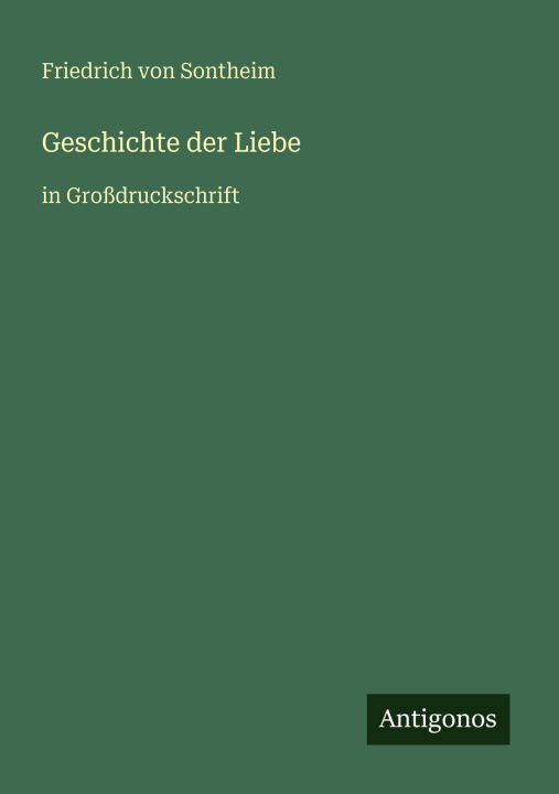 Knjiga Geschichte der Liebe Friedrich von Sontheim