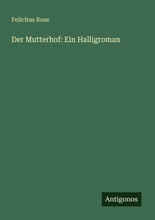 Kniha Der Mutterhof: Ein Halligroman Felicitas Rose