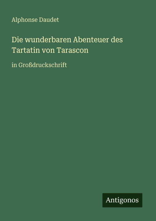 Knjiga Die wunderbaren Abenteuer des Tartatin von Tarascon Alphonse Daudet