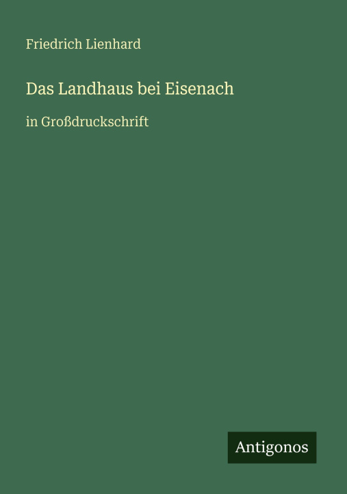 Kniha Das Landhaus bei Eisenach Friedrich Lienhard