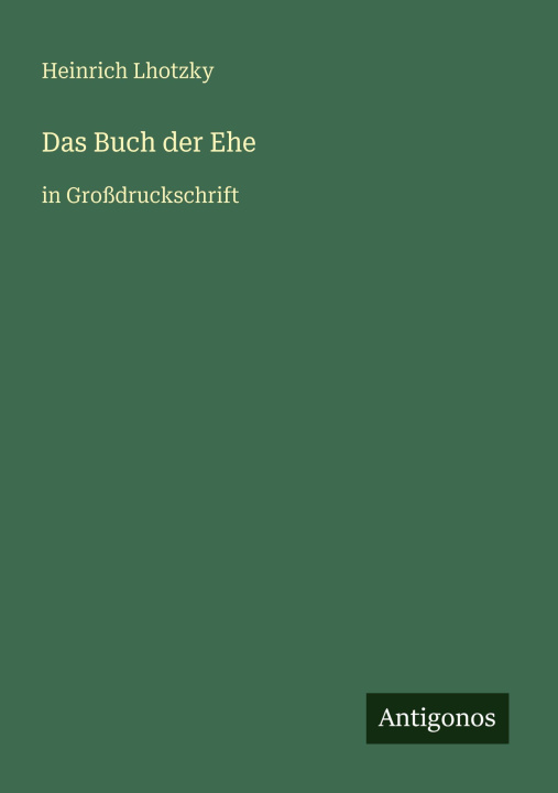 Kniha Das Buch der Ehe Heinrich Lhotzky