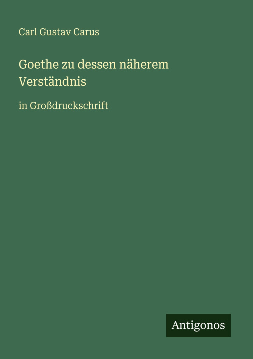 Knjiga Goethe zu dessen näherem Verständnis Carl Gustav Carus