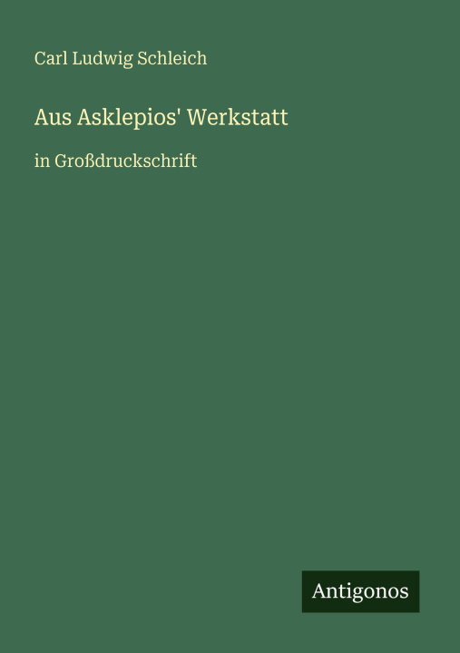 Kniha Aus Asklepios' Werkstatt Carl Ludwig Schleich