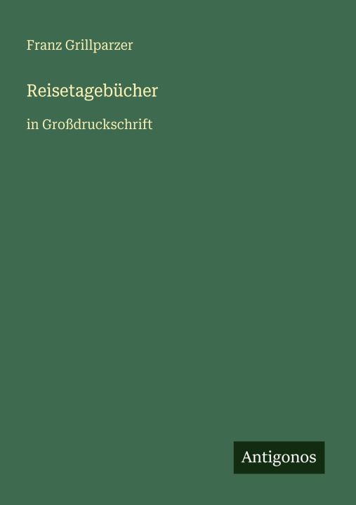 Kniha Reisetagebücher Franz Grillparzer