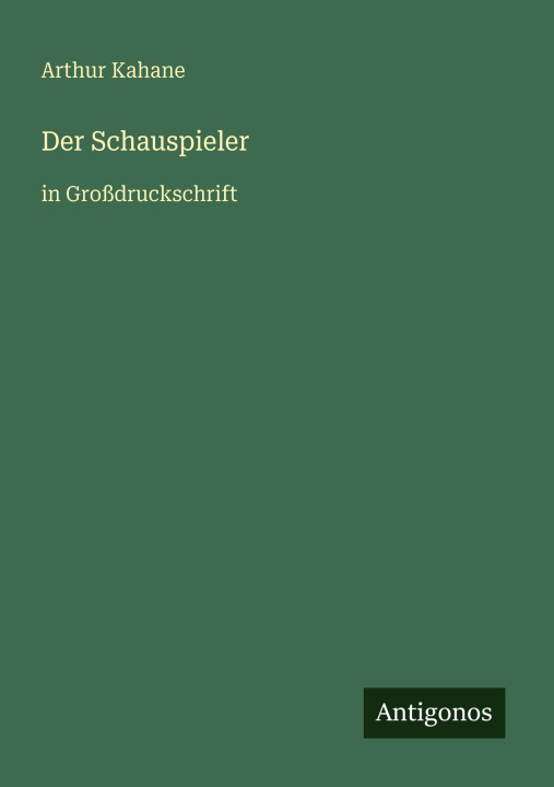 Kniha Der Schauspieler Arthur Kahane