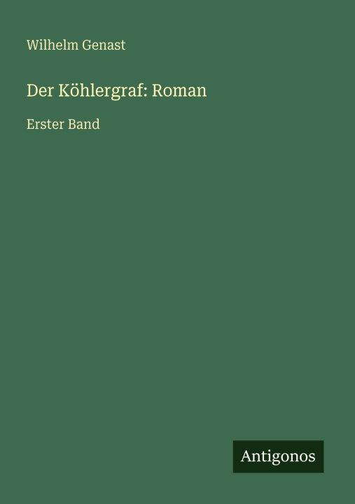 Книга Der Köhlergraf: Roman Wilhelm Genast